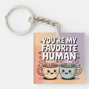 You're My Favorite Human: Cute Coffee Mug Design Key Ring