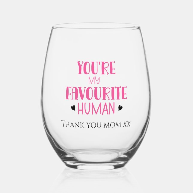 You're My Favorite Human Wine Glass Thank You, Mom (Front)