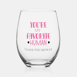 You're My Favorite Human Wine Glass Thank You, Mom