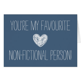 You're my favorite non-fictional person Card