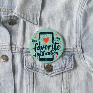 You're My Favorite Notification Digital Affection 7.5 Cm Round Badge