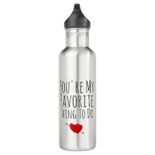 You're My Favorite Thing To Do Funny Naughty Vday 710 Ml Water Bottle