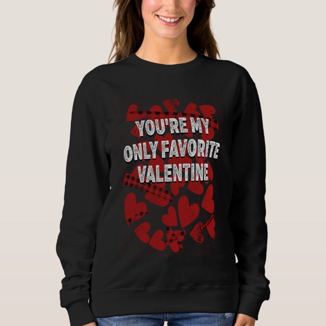 Youre My Favorite Valentine  Valentines Day Humor Sweatshirt (Front)