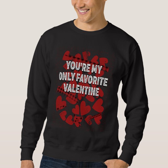 Youre My Favorite Valentine  Valentines Day Humor Sweatshirt (Front)