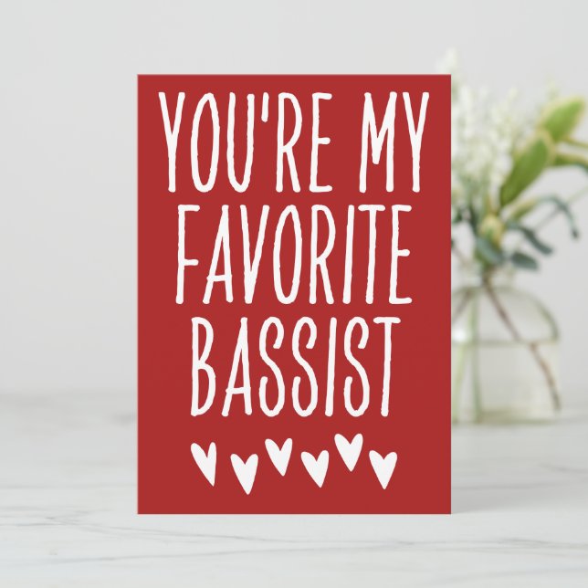 You're My Favourite Bassist Funny Valentine's Day Holiday Card (Standing Front)
