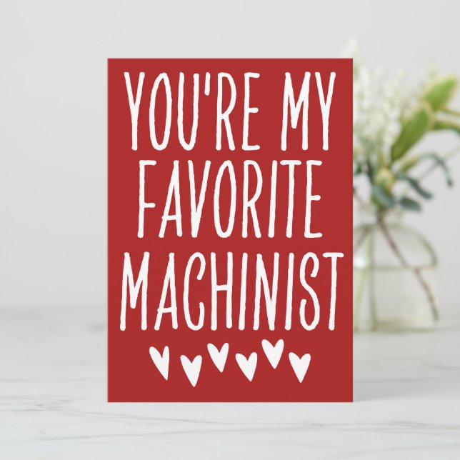 You're My Favourite Machinist Funny Valentine's Da Holiday Card (Standing Front)