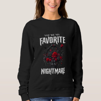 You're My Favourite Nightmare Gothic Valentines Go Sweatshirt
