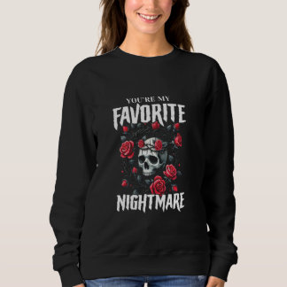 You're My Favourite Nightmare Gothic Valentines Go Sweatshirt