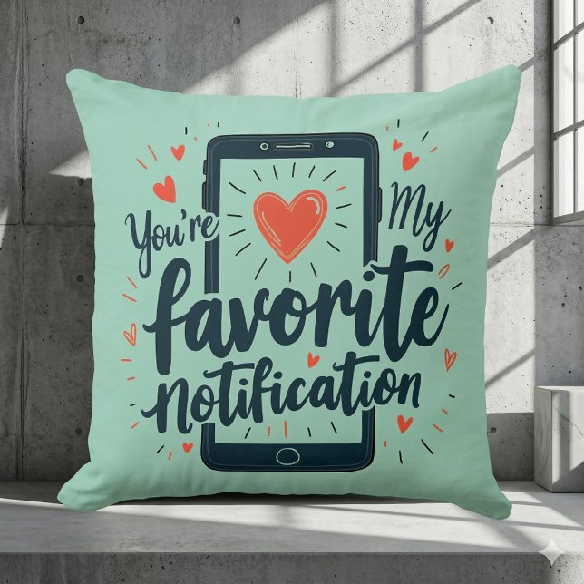 You're My Favourite Notification Digital Affection Cushion (You're My Favorite Notification Digital Affection Throw Pillow Mockup B)