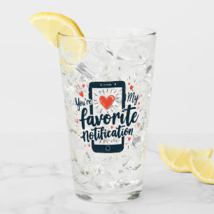 You're My Favourite Notification Digital Affection Glass