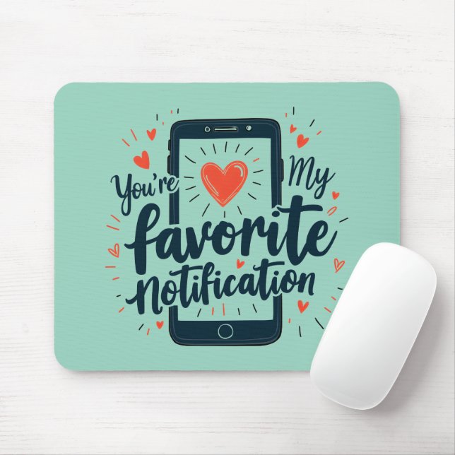 You're My Favourite Notification Digital Affection Mouse Pad (With Mouse)