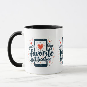 You're My Favourite Notification Digital Affection Mug