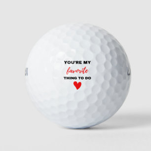 You're My Favourite Thing To Do Black Golf Balls