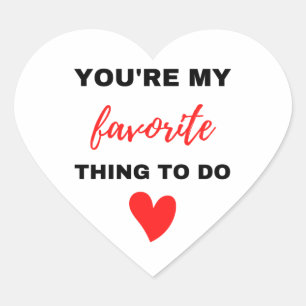 You're My Favourite Thing To Do Black Heart Sticker