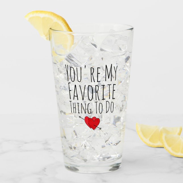 You're My Favourite Thing To Do Funny Naughty Vday Glass (Front Ice)