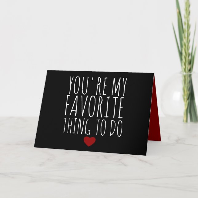 You're My Favourite Thing To Do Funny Naughty Vday Holiday Card (Front)