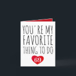 You're My Favourite Thing To Do Funny Naughty Vday Thank You Card<br><div class="desc">You're My Favourite Thing To Do - Funny Valentine's Day. Let him/her know just how special he is with this Valentine's Day card. Trendy typography and a sweet little heart on the front and Harts Pattern And liens inside for your own message. - You can easily change or delete the...</div>