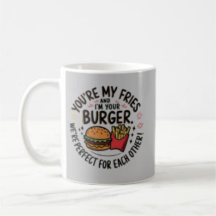 You're My Fries, I'm Your Burger   Cute Fast Food  Coffee Mug