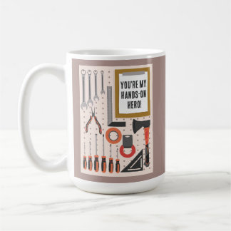 You're my hands-on hero Dad Father's Day Tools  Coffee Mug