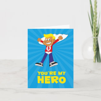 You're My Hero Card