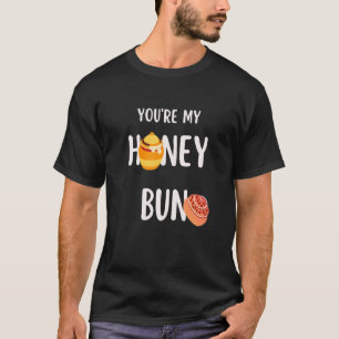 You're My HONEY BUN Birthday Valentine's Day T-Shirt