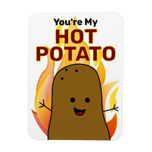 You're My Hot Potato Magnet