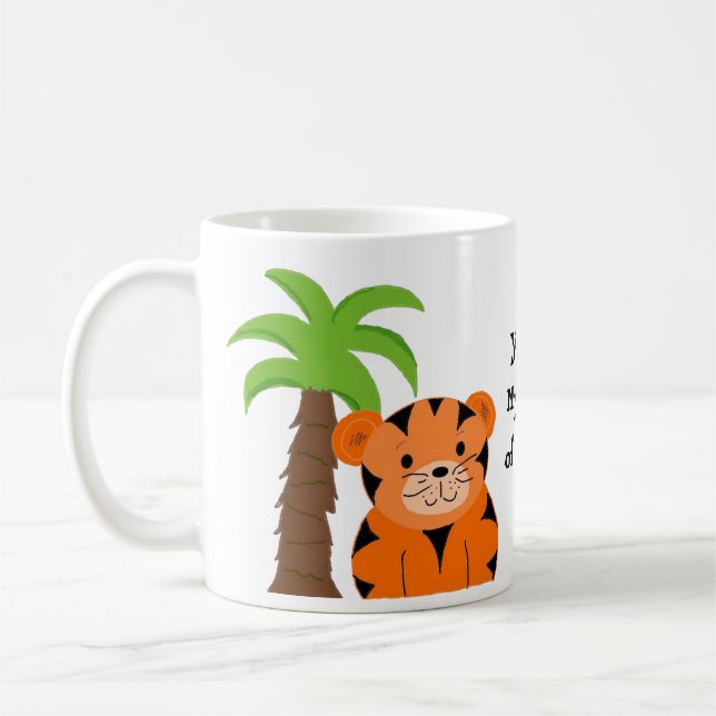 You're My Kind of Tiger Coffee Mug (Left)