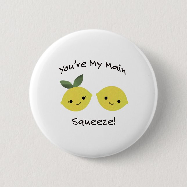 You're My Main Squeeze Lemons 6 Cm Round Badge (Front)