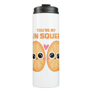 You're My Main Squeeze Thermal Tumbler