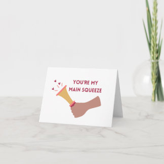 You're My Main Squeeze Valentine's Day Card