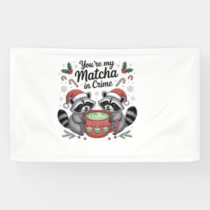 You're My Matcha in Crime Racoon Lovers Banner