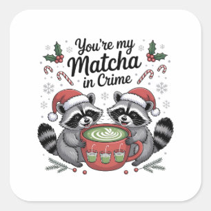 You're My Matcha in Crime Racoon Lovers  Square Sticker
