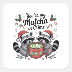 You're My Matcha in Crime Racoon Lovers  Square Sticker