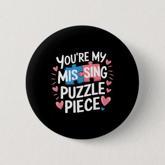 You're My Missing Puzzle Piece Valentine Matching  6 Cm Round Badge
