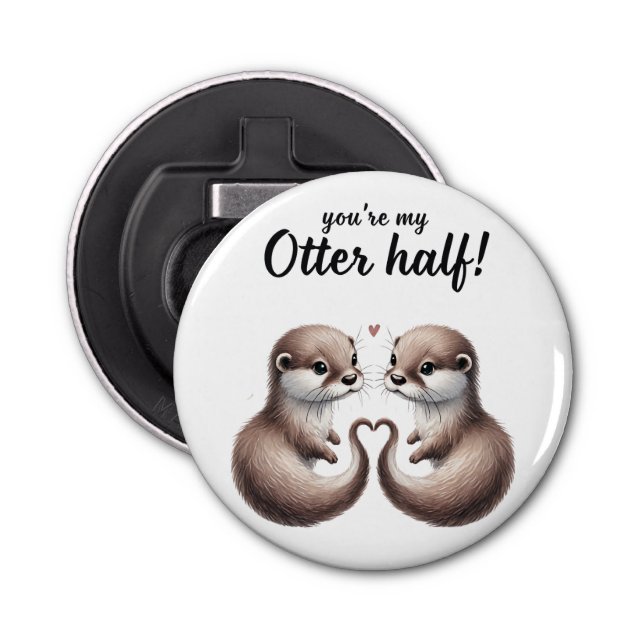 You're My Otter Half Keychain" Bottle Opener (Front)