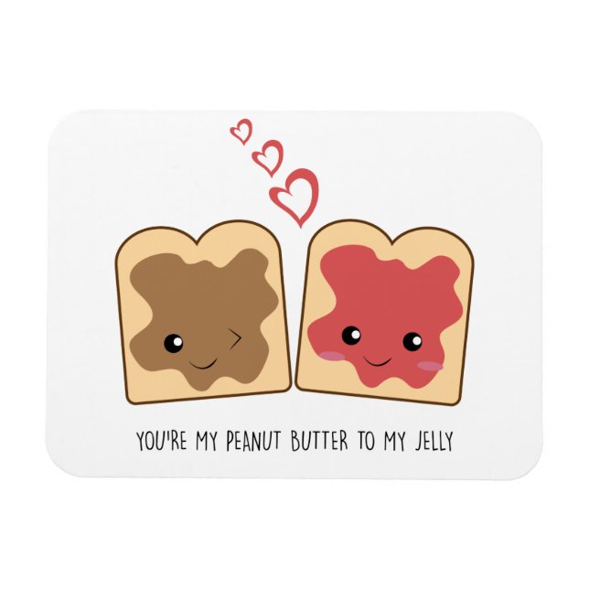 You're my Peanut Butter to my Jelly Kawaii Cute Magnet (Horizontal)