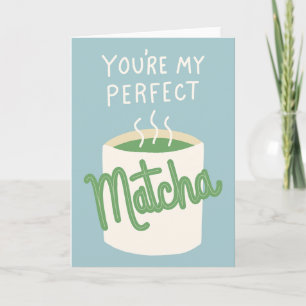 You're My Perfect Matcha Card