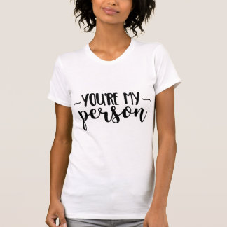 You're My Person – Cute Handwritten Quote  T-Shirt