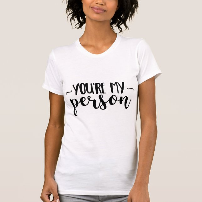 You're My Person – Cute Handwritten Quote  T-Shirt (Front)