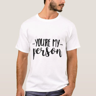 You're My Person – Cute Handwritten Quote T-Shirt