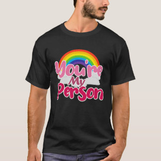 You're My Person T-Shirt