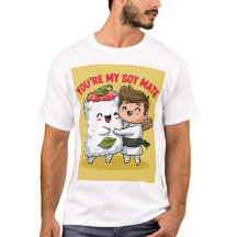 You're my soy mate!