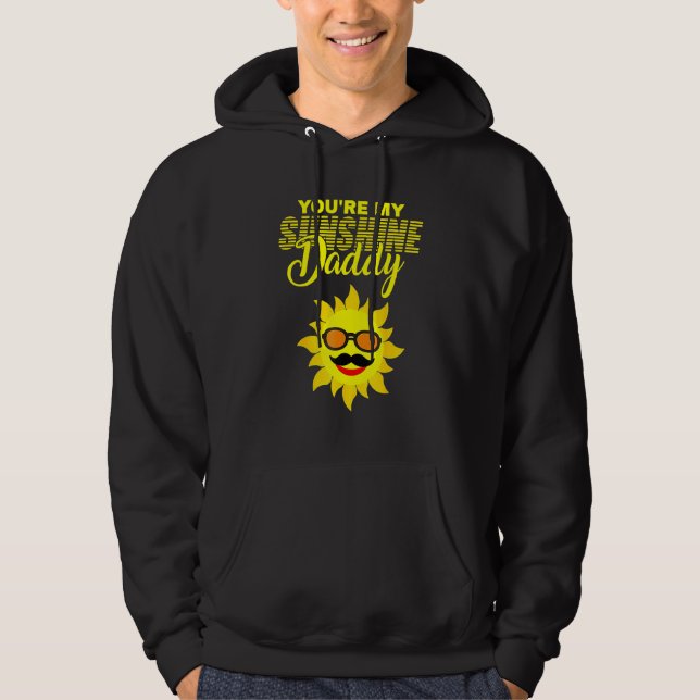 You're My Sunshine Daddy Best Dad Ever Father's Da Hoodie (Front)