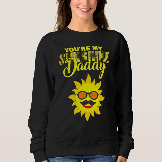 You're My Sunshine Daddy Best Dad Ever Father's Da Sweatshirt (Front)