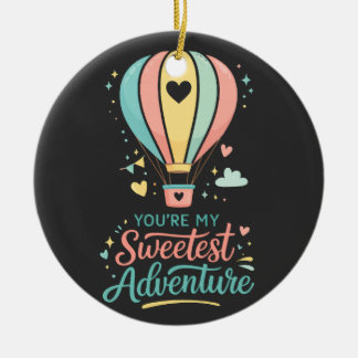 You're My Sweetest Adventure | Cute Pastel Hot Air Ceramic Ornament