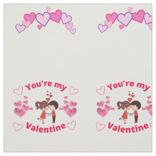 You're my Valentine  Fabric