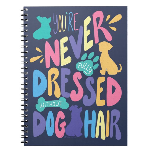 You're Never Fully Dressed Without Dog Hair Plain Notebook (Front)