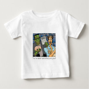 You're never satisfied baby T-Shirt