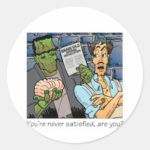 You're never satisfied classic round sticker