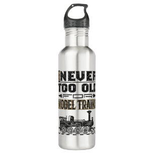 You're Never Too Old for Model Trains Trian Lover 710 Ml Water Bottle